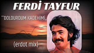 FERDÄ° TAYFUR quotDoldurdum Kadehimierdot mix [upl. by Eyeleen]