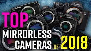 Top Mirrorless Cameras of 2018 [upl. by Alliuqet]