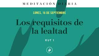 Los requisitos de la lealtad – Meditación Diaria [upl. by Shelly538]