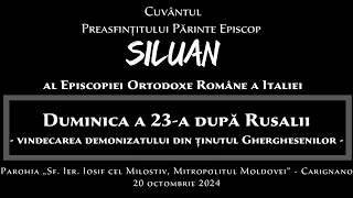 Predica PS Părinte Episcop Siluan  Duminica a 23a după Rusalii  20 octombrie 2024 [upl. by Ydok52]