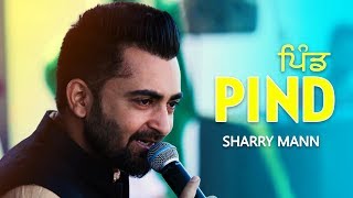 PIND Full Video Sharry Mann  👍 2018 [upl. by Sorac]