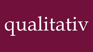 How to Pronounce qualitativ qualitatively Correctly in German [upl. by Sewell]