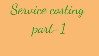 Service costing  part1  Transport costing  Hispital costing  Hotel and lodge costing👩‍🏫👩‍🏫 [upl. by Cirdla673]