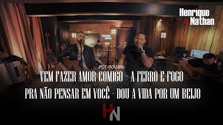 Henrique e Nathan  Vem fazer amor comigo A ferro e fogo  Pra não pensar em você [upl. by Tada]