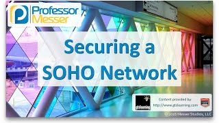 Securing a SOHO Network  CompTIA A 220902  37 [upl. by Tonjes756]