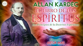 Allan Kardec  El Libro de los Espíritus Audiolibro completo en Español narrado por Artur Mas [upl. by Melliw]