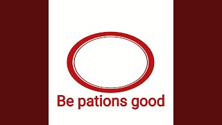 be pations good [upl. by Ettebab]