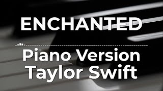 Enchanted Piano Version  Taylor Swift  Lyric Video [upl. by Vida]