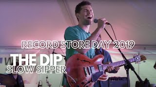 The Dip  quotSlow Sipperquot  Live from Record Store Day 2019 [upl. by Grimaud618]