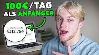 So verdienst du 100€ pro Tag Online als Anfänger Ohne Startkapital [upl. by Ahsikin]