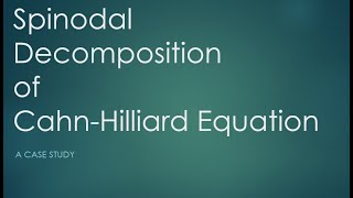 Spinodal Decomposition of CahnHilliard Equation A Case Study [upl. by Assilak]