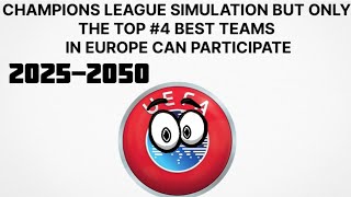 CHAMPIONS LEAGUE SIMULATION BUT ONLY THE TOP 4 BEST TEAMS IN EUROPE CAN PARTICIPATE [upl. by Kerge]