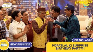 NEW Ep 4028  Popatlal Ki Surprise Birthday Party I Taarak Mehta Ka Ooltah Chashmah  तारक मेहता [upl. by Strephonn826]