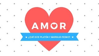 ¿Qué dice Platón y Marsilio Ficino sobre el amor [upl. by Kask558]