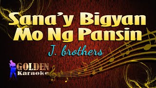 Sanay Bigyan Mo Ng Pansin  J Brothers  KARAOKE VERSION [upl. by Hayyikaz544]