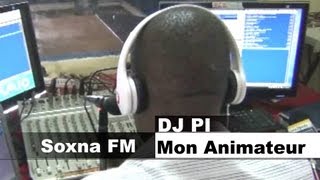 Mon Animateur  Dj Pi de la Radio SOXNA FM Dakar [upl. by Anits914]