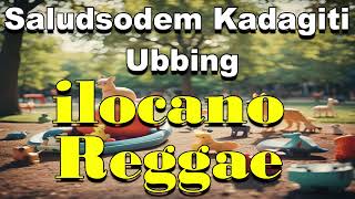 Saludsodem Kadagiti Ubbing  Ilocano Reggae [upl. by Morell757]