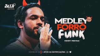 HENRY FREITAS  MEDLEY FORRÓ FUNK [upl. by Jamil]