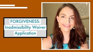 Waiver for Inadmissibility￼￼ Immigration “Forgiveness” [upl. by Jannel]