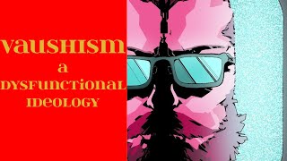 Vaushism A Dysfuntional Ideology [upl. by Aratahc529]