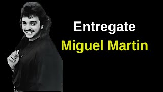 Entrégate  Miguel Martin Letra [upl. by Fritz]