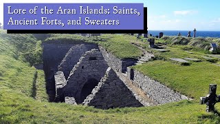 Lore of the Aran Islands Saints Ancient Forts and Sweaters [upl. by Yborian]