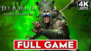 DIABLO 4 VESSEL OF HATRED Gameplay Walkthrough FULL GAME 4K 60FPS  No Commentary [upl. by Ahkihs]