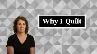 Why I Quilt  Karen from Fairfax Station VA [upl. by Adnertal]