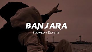 Banjara ♥️  Slowed  Reverb Lyrics   Ek Villain  Banjara Slowed Lyrical Video [upl. by Burkhardt]