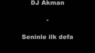 DJ akman  seninle ilk defa yaniyorum askinla [upl. by Emlynn844]