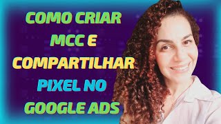 Como Criar MCC e compartilhar Pixel no Google ADS  Atualizado 2024 [upl. by Ikkir]