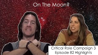 On The Moon  Critical Role Episode 82 Highlights and Funny Moments [upl. by Aileduab927]