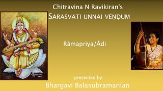 Chitravina N Ravikirans Sarasvati unnai vendum  Ramapriya  Adi  Bhargavi Balasubramanian [upl. by Siloam]