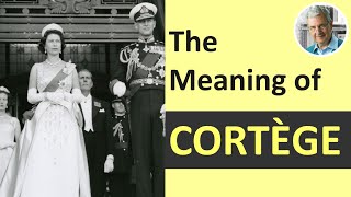 The Meaning of CORTEGE 3 Illustrated Examples [upl. by Luapleahcim]