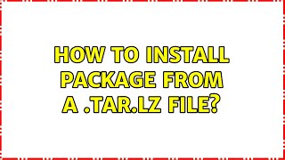 How to install package from a tarlz file [upl. by Melba]