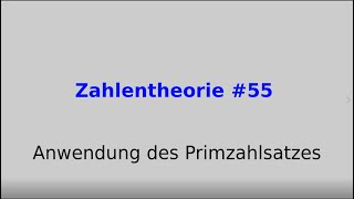 Anwendung des Primzahlsatzes Zahlentheorie 55 [upl. by Zingale]