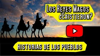 Historias de los Pueblos Los Reyes Magos ¿Existieron [upl. by Raddy719]