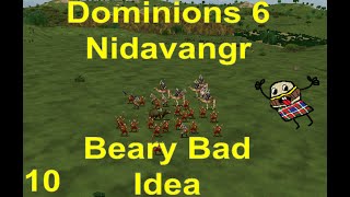 Dominions 6 MA Nidavangr Part 10 Beary Bad Idea [upl. by Carmita]