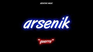 Arsenik  Guerre [upl. by Amarillas]