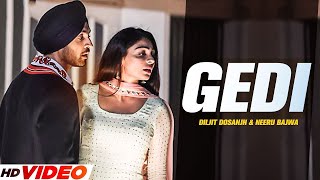 Diljit Dosanjh  Gedi Full Video Neeru Bajwa  Jatinder Shah  Latest Punjabi Songs 2024 [upl. by Uot821]