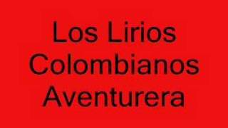 Los Lirios Colombianos  Aventurera [upl. by Lamond]