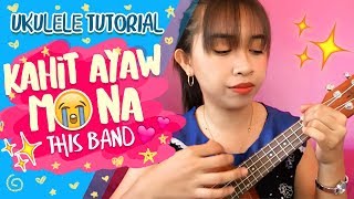 Kahit Ayaw Mo Na This Band Easy Ukulele Tutorial [upl. by Alyosha192]