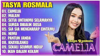 CAMELIA MALAM SETIA UNTUKMU SELAMANYA  TASYA ROSMALA TERBARU TERPOPULER FULL ALBUM ADELLA 2023 [upl. by Bridge]