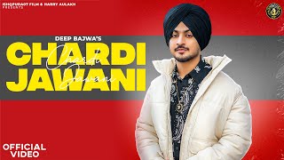 New Punjabi Song 2023  Chardi Jawani OFFICIAL VIDEO   Deep Bajwa  Punjabi Song 2023 [upl. by Adlev99]