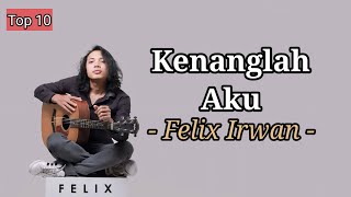 KENANGLAH AKU  Felix irwan Lyrics Lirik Lagu  top Lagu Viral TikTok 2024 [upl. by Duston]