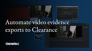 Automate video evidence exports from Security Center to Genetec Clearance [upl. by Renard949]