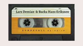 Lars Demian amp Backa Hans Eriksson Sundsvall 950516 [upl. by Pontone]