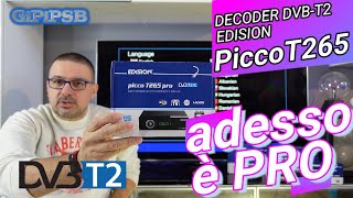 Edision Picco T265 PRO Decoder Nuovo Digitale Terrestre DVBT2  il più completo della famiglia T265 [upl. by Annoled]