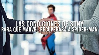 ¿SpiderMan se va del MCU  Las Condiciones De Sony Para Que Marvel Recuperará A SpiderMan [upl. by Nahaj]