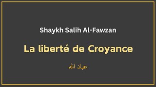 La liberté de Croyance  Shaykh Salih AlFawzan [upl. by Graig]